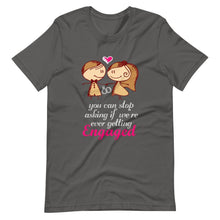 Afbeelding in Gallery-weergave laden, You Can Stop Asking - Unisex T-shirt - PerfectWeddingShop
