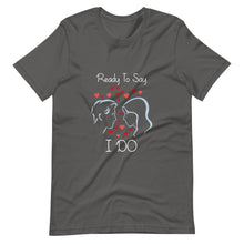 Afbeelding in Gallery-weergave laden, Ready To Say I Do - Unisex T-shirt - PerfectWeddingShop
