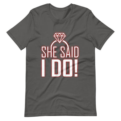 She Said I Do! - Unisex T-shirt - PerfectWeddingShop