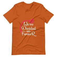 Load image into Gallery viewer, We&#39;ve Decided On Forever - Unisex T-shirt - PerfectWeddingShop
