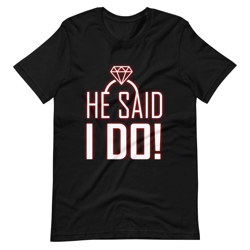 He Said I Do! - Unisex T-shirt - PerfectWeddingShop