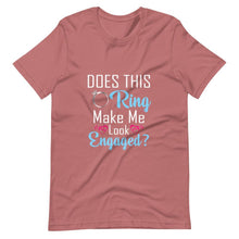 Load image into Gallery viewer, Does This Ring Make Me Look Engaged - Unisex T-shirt - PerfectWeddingShop
