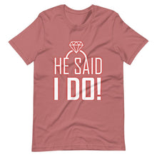 Load image into Gallery viewer, He Said I Do! - Unisex T-shirt - PerfectWeddingShop
