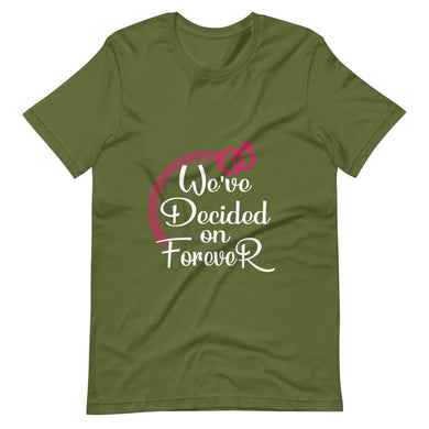 We've Decided On Forever - Unisex T-shirt - PerfectWeddingShop
