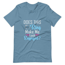Load image into Gallery viewer, Does This Ring Make Me Look Engaged - Unisex T-shirt - PerfectWeddingShop
