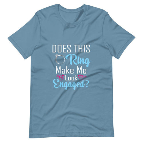 Does This Ring Make Me Look Engaged - Unisex T-shirt - PerfectWeddingShop